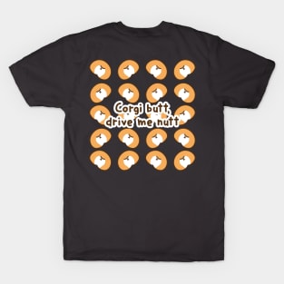 Corgi butt drive me nut T-Shirt